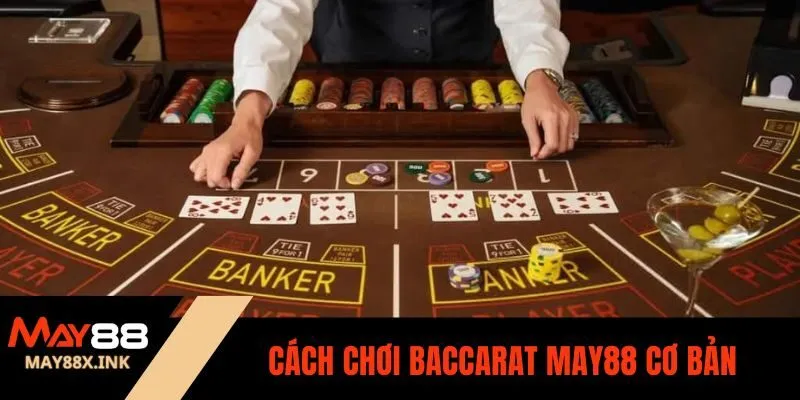Cách Chơi Baccarat may88