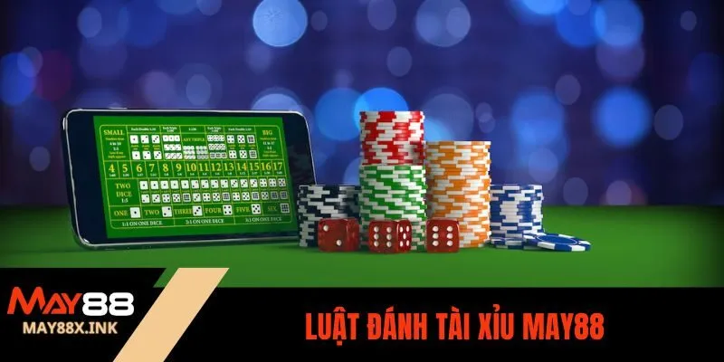 Luật Đánh Tài Xỉu may88