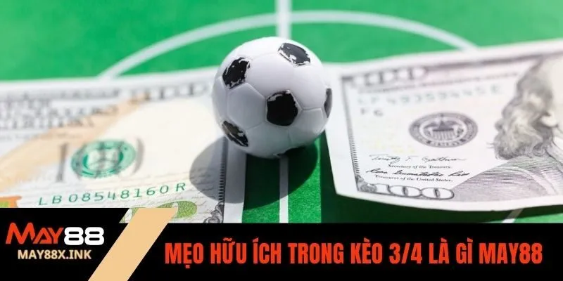 kèo 3/4 là gì may88