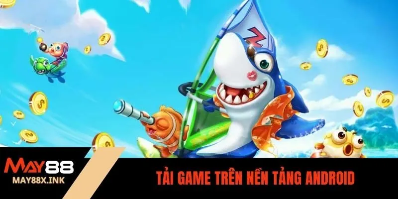tải game bắn cá đổi thưởng may88